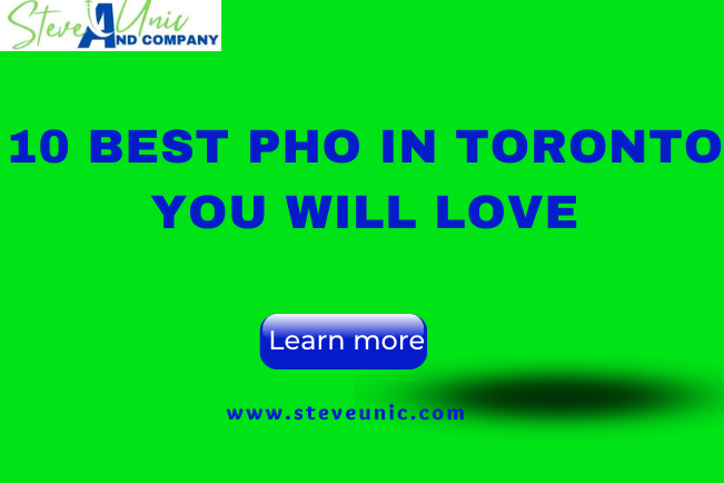 10 Best Pho In Toronto You Will Love