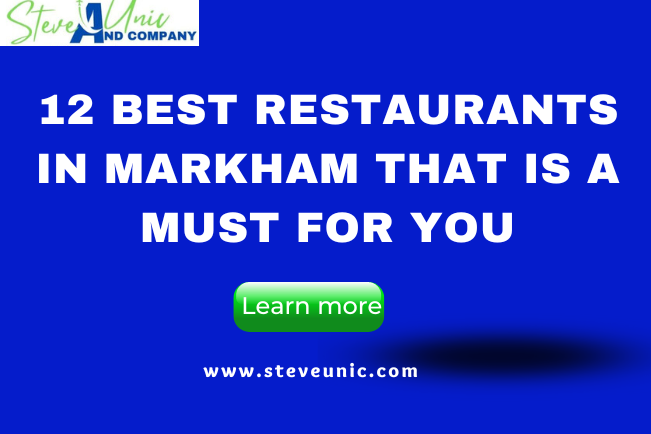 12 Best Restaurants in Markham that is a Must for You