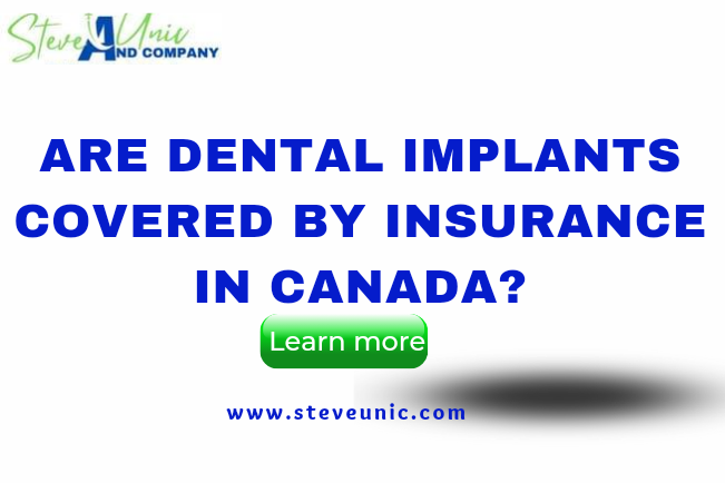 Are Dental Implants Covered By Insurance In Canada?
