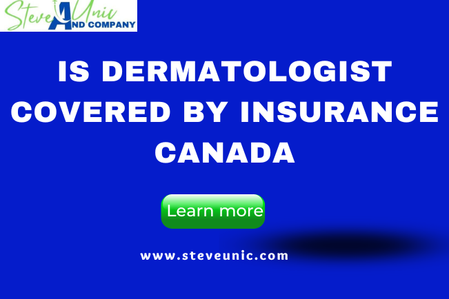 Is Dermatologist Covered By Insurance Canada