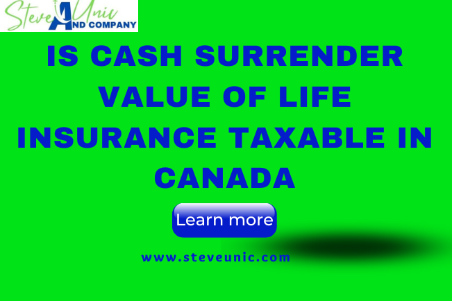 Is Cash Surrender Value Of Life Insurance Taxable In Canada