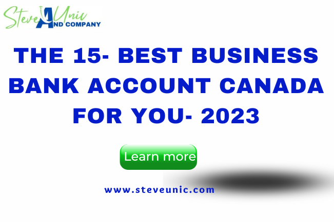 The 15+ Best Business Bank Account Canada For You: 2023