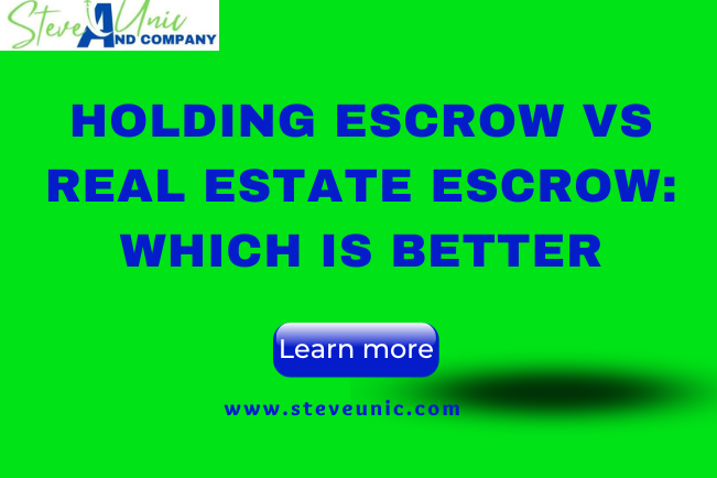 Holding Escrow vs Real Estate Escrow: Which Is Better