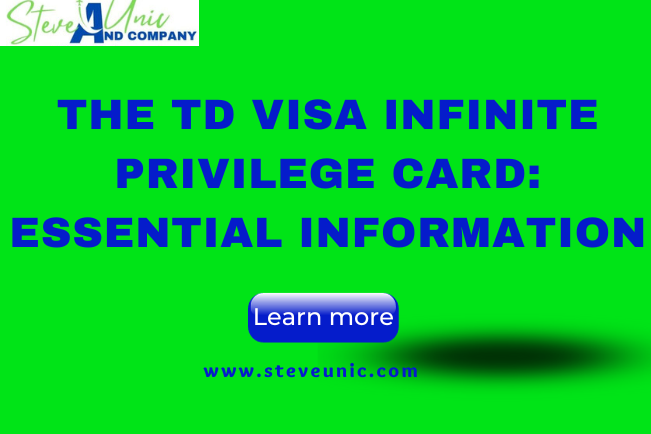 The TD Visa Infinite Privilege Card: Essential Information