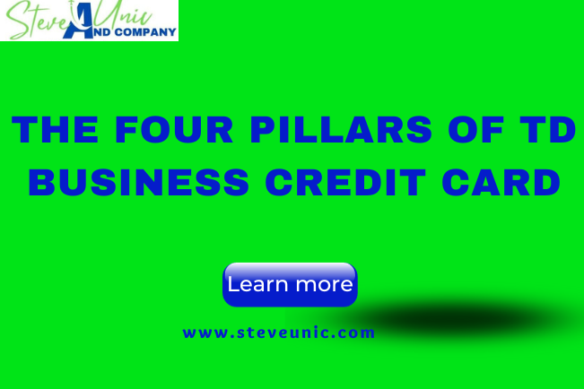 The Four Pillars Of TD Business Credit Card