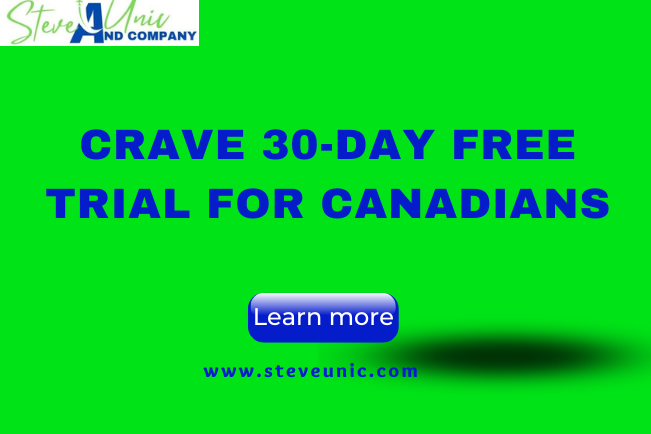 Crave 30-Day Free Trial For Canadians